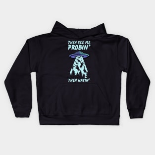 They See Me Probin They Hatin UFO Abduction Kids Hoodie